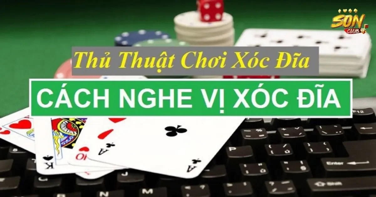 Cách nghe vị xóc đĩa hiệu quả cho người mới 3 Cách nhận biết âm thanh trong xóc đĩa: Cách nghe vị xóc đĩa